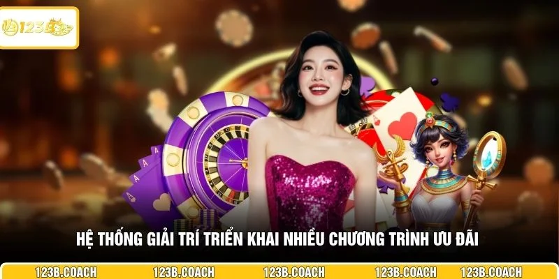 Hệ thống giải trí triển khai nhiều chương trình ưu đãi