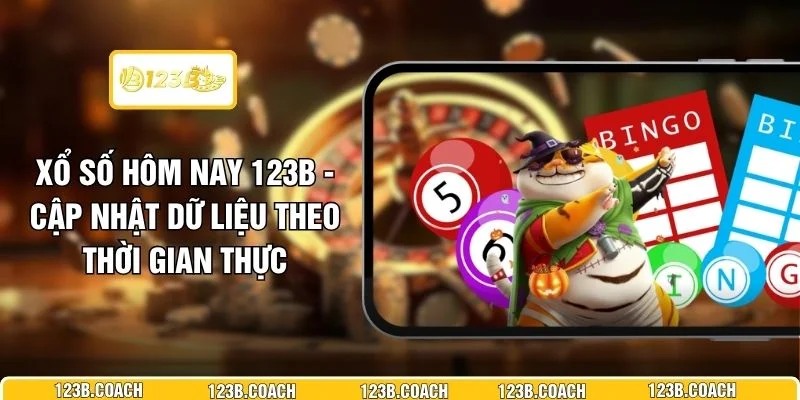 Xổ Số Hôm Nay 123B - Cập Nhật Dữ Liệu Theo Thời Gian Thực